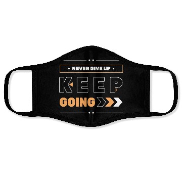 Discover NEVER GIVE UP KEEP GOING Face Masks