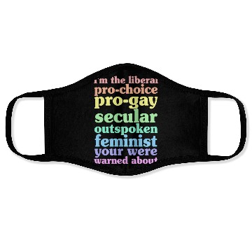 Discover I'm The Liberal Pro-Choice Pro-Gay Face Masks