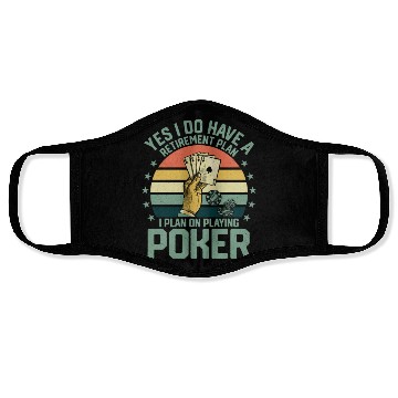 Discover Yes I Do Have A Retirement Plan Poker Player Gamb Face Masks
