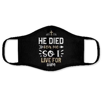 Discover He Died For Me So I Live For Him Face Masks