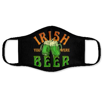 Discover IRISH YOU WERE BEER FUNNY Face Masks