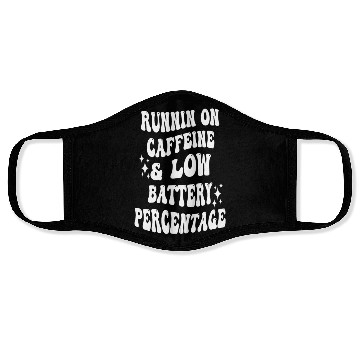 Discover Runnin On Caffeine & Low Battery Percentage Face Masks