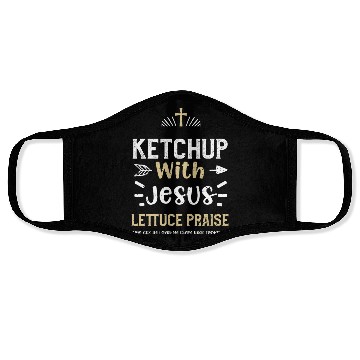 Discover Ketchup With Jesus Lettuce Prais... Face Masks
