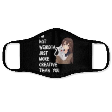 Discover I'm Not Weird I'm Just More Creative Than You Face Masks