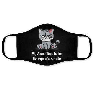 Discover My Alone Time Is for Everyones Safety Sarcastic Fu Face Masks