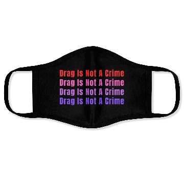 Discover Drag Is Not A Crime Face Masks