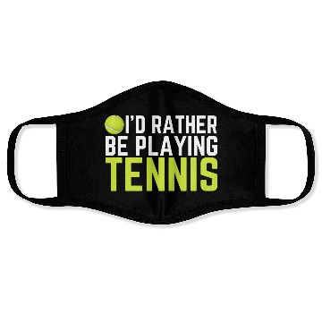 Discover I'd Rather Be Playing Tennis Face Masks