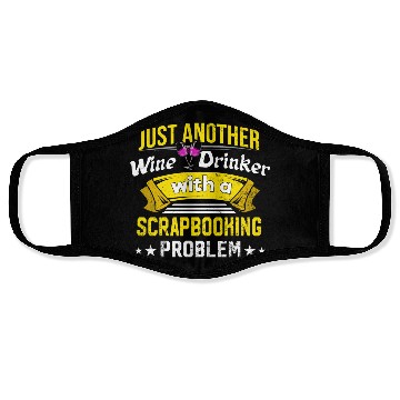 Discover Wine Drinker with Scrapbooking Problem Wine Lover Face Masks