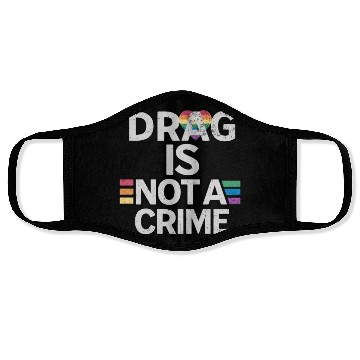 Discover Drag Is Not A Crime Drag Queens Face Masks