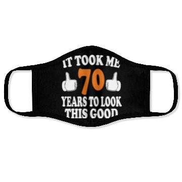 Discover 70th Birthday Gifts, Took Me 70 Years - 70 Year Ol Face Masks