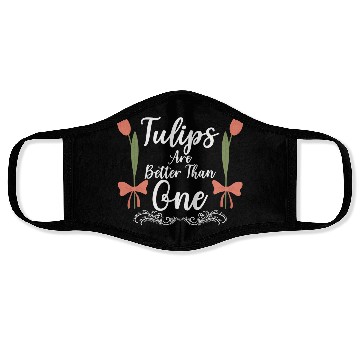 Discover Tulips Are Better Than One Flowers Gardening Face Masks