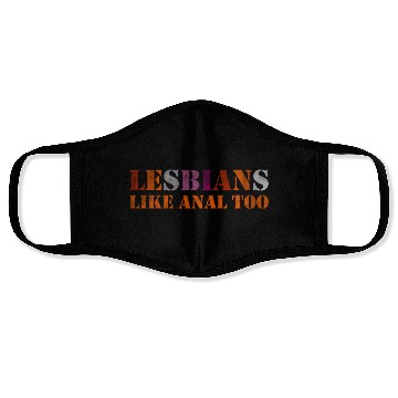 Discover Lesbians like anal too Face Masks