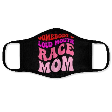 Discover Somebody's Loud Mouth Race-Mom Face Masks
