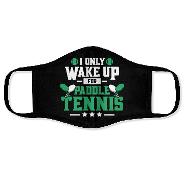 Discover I Only Wake Up for Paddle Tennis Face Masks