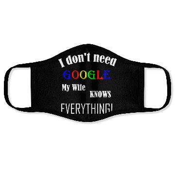 Discover Mens I don't need GOOGLE my Wife knows everything! Face Masks