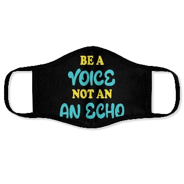 Discover Be A Voice Not An Echo Face Masks