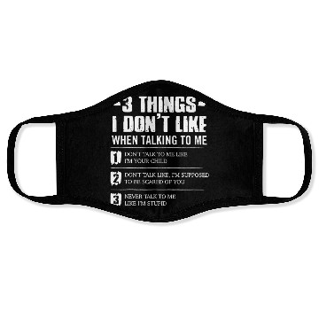 Discover 3 Things I Don't Like When Talking To Me Face Masks