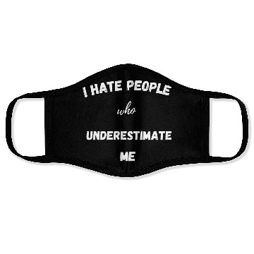Discover I hate people who underestimate me Face Masks