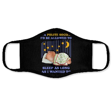 Discover In A Polite Society I'd Be Allowed To Sleep Face Masks