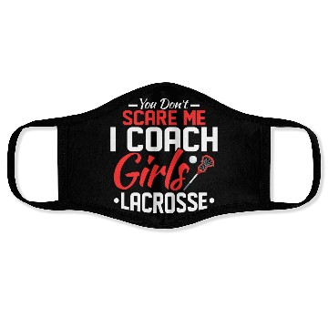Discover You Don't Scare Me I Coach Girls Lacrosse Woman Pl Face Masks