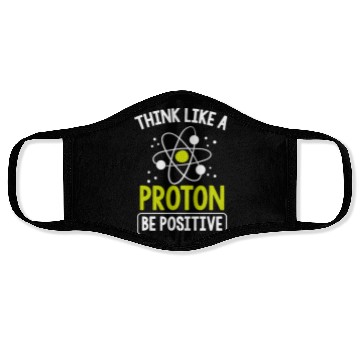 Discover Think Like A Proton Be Positive Science Teacher Face Masks