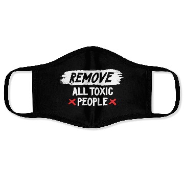 Discover Remove All Toxic People Slogan Face Masks