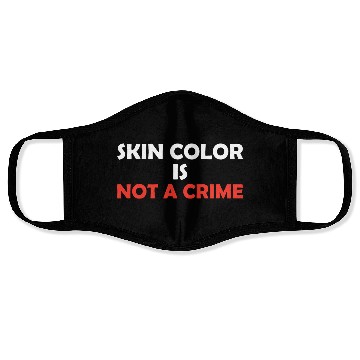 Discover Skin Color Is Not A Crime Face Masks