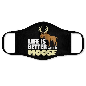 Discover life is better with a moose Face Masks