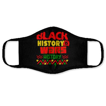 Discover BLACK HISTORY IS WARS HISTORY Face Masks
