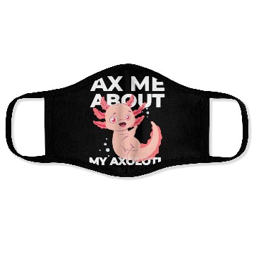 Discover Ax Mw About My Axolotl cute Face Masks
