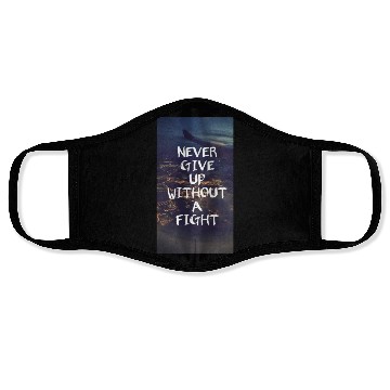 Discover Never give up without a fight Face Masks
