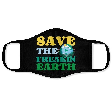 Discover Save The Freakin Earth Nature Lover Funny Earth Face Masks