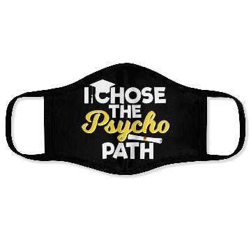 Discover I Chose the Psycho Path Funny Psychology Face Masks
