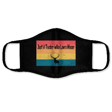 Discover just a teacher who loves moose Face Masks