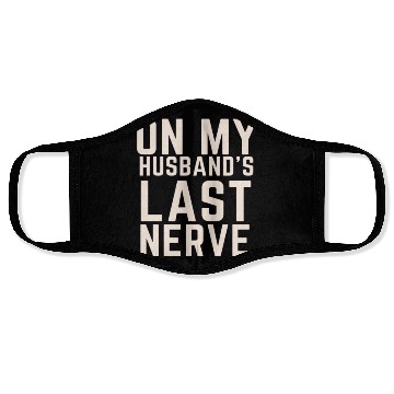 Discover On My Husband's Last Nerve Face Masks