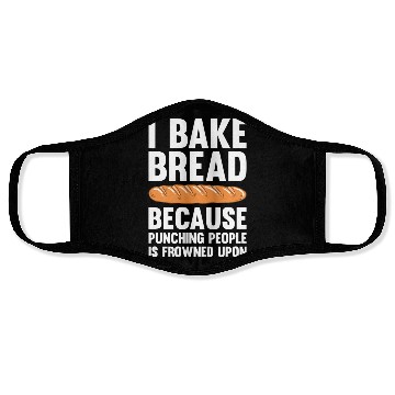 Discover I Bake Bread Because Punching People Is Frowned Face Masks