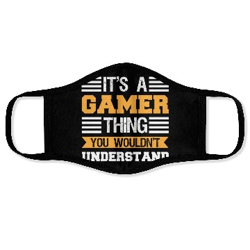 Discover It's Gamer Thing You Wouldn't Undertand Face Masks
