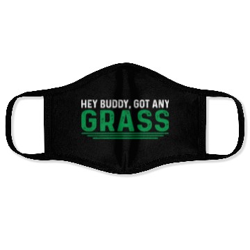 Discover Hey Buddy, Got Any Grass 4 Face Masks