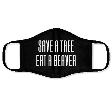 Discover Save A Tree Eat A Beaver Environment Face Masks