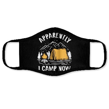 Discover Apparently I Camp Now Funny Camping Lover First Face Masks