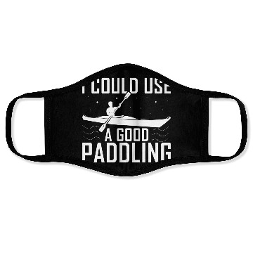Discover I Could Use A Good Paddling Funny Kayak Kayaking Face Masks