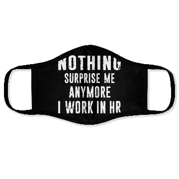 Discover Hr Human Resources Nothing surprise Me Anymore Face Masks