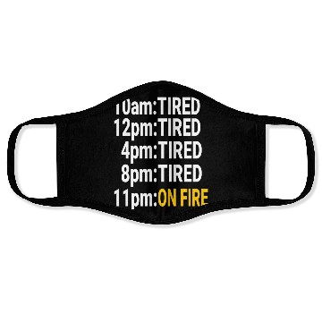 Discover Tired all day but at night on fire Face Masks