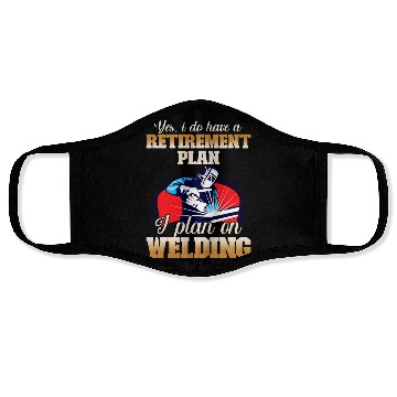 Discover Yes I have a Retirement Plan Welding Metalsmith Face Masks