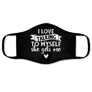 Discover I Love Talking to Myself She Gets Me 1 Face Masks