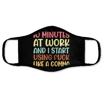 Discover 10 mins at work and i start using fuck like a comm Face Masks