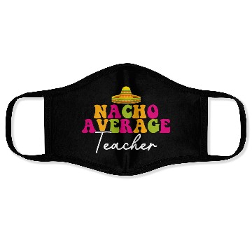 Discover Funny Nacho Average Teacher Cinco De Mayo Mexican Face Masks