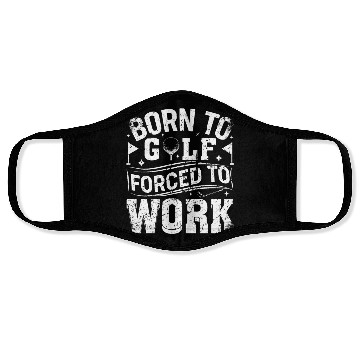 Discover Born To Golf Forced To Work Funny Golf Face Masks