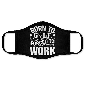 Discover Born To Golf Forced To Work Funny Golf Face Masks
