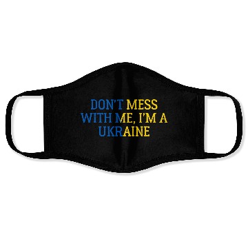 Discover Don t Mess With Me I m A Ukraine 1 Face Masks